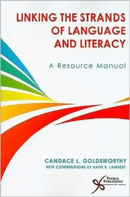 Linking the Strands of Language and Literacy: A Resource Manual [With CDROM] by Candace L. Goldsworthy, Katie Lambert
