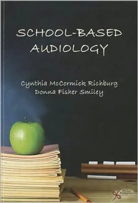 School-Based Audiology by Cynthia McCormick Richburg, Donna Fisher Smiley