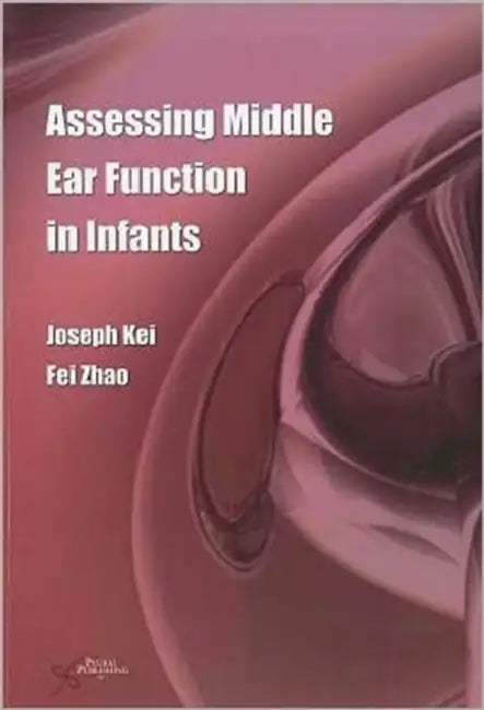 Assessing Middle Ear Function in Infants by Joseph Kei