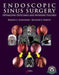 Endoscopic Sinus Surgery: Optimizing Outcomes and Avoiding Failures by Rodney Schlosser