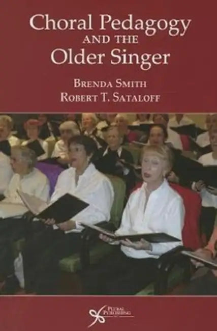 Choral Pedagogy and the Older Singer by Brenda Smith