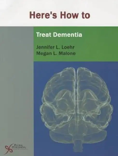 Here's How to Treat Dementia by Jennifer L. Loehr, Megan L. Malone