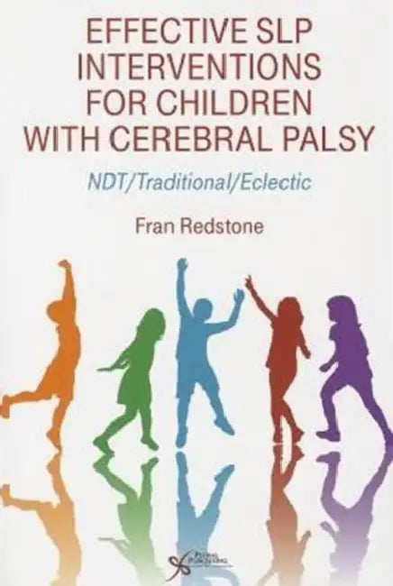 Effective SLP Interventions for Children with Cerebral Palsy: Ndt/Traditional/Eclectic by Redstone, Fran Redstone