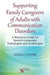 Supporting Family Caregivers of Adults with Communication Disorders: A Resource Guide for Speech-Language Pathologists and Audiologists by Joan C. Payne