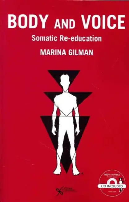 Body and Voice: Somatic Re-Education by Marina Gilman, Gilman