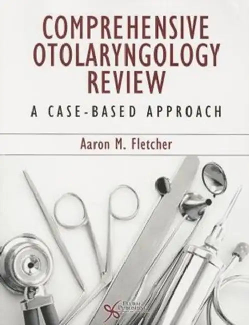 Comprehensive Otoloaryngology Review: A Case-Based Approach by Aaron M. Fletcher