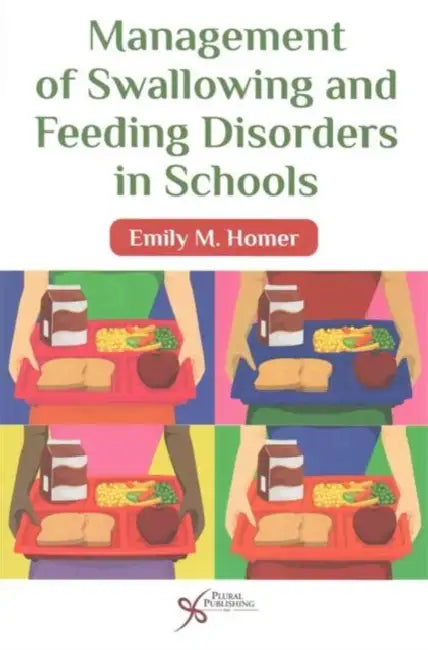Management of Swallowing and Feeding Disorders in Schools by Emily M. Homer