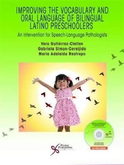 Improving the Vocabulary and Oral Language Skills of Bilingual Latino Preschoolers: An Intervention for Speech-Language Pathologists by Vera Gutierrez-Clellen