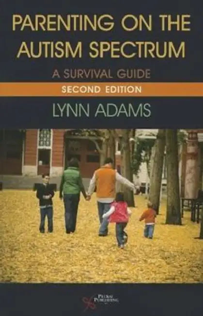 Parenting on Autism Spectrum: A Survival Guide by Lynn Adams