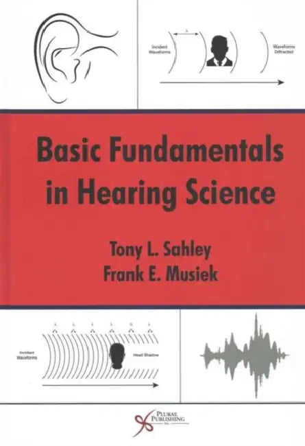 Basic Fundamentals in Hearing Science by Tony L. Sahley