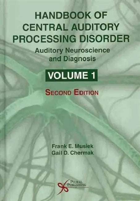 Handbook of Central Auditory Processing Disorder, Vol 1: Auditory Neuroscience and Diagnosis by Frank Ed Musiek