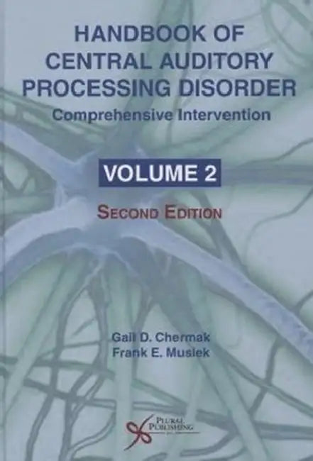 Handbook of Central Auditory Processing Disorder, Vol 2: Comprehensive Intervention by Gail Ed Chermak