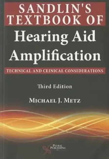 Sandlin's Textbook of Hearing Aid Amplification: Technical and Clinical Considerations by Ed. Metz Michael J.