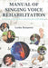 Manual of Singing Voice Rehabilitation: A Practical Approach to Vocal Health and Wellness by Leda Scearce, Lida Scearce