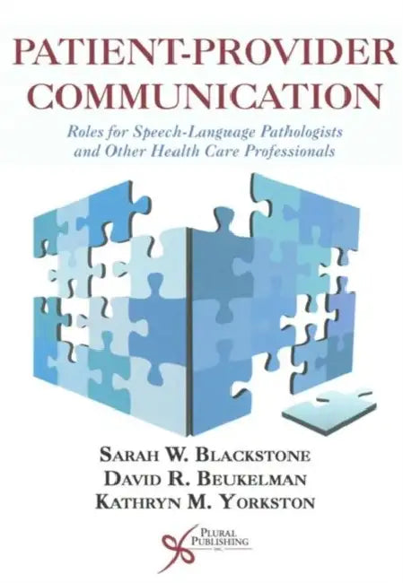 Patient-Provider Communication: Roles for Speech-Language Pathologists and Other Health Care Professionals by Sarah W. Blackstone