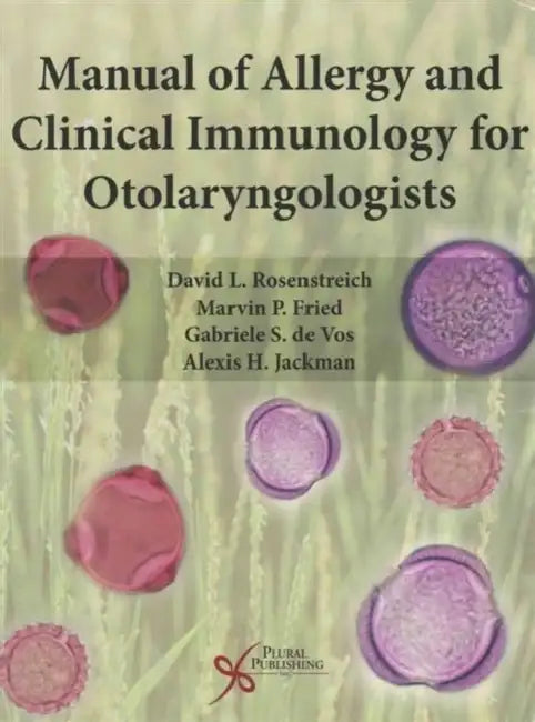 Manual of Allergy and Clinical Immunology for Otolaryngologists by David L. Rosenstreich, Marvin P. Fried, Gabriele S. De Vos