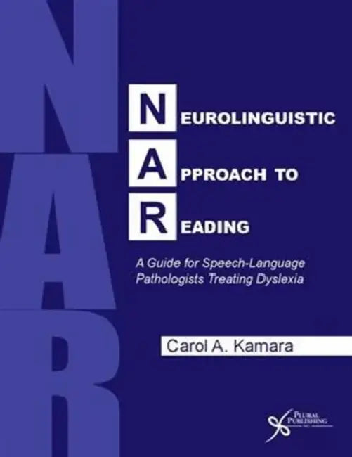 Neurolinguistic Approach to Reading: A Guide for Speech-Language Pathologists Treating Dyslexia by Carol A. Kamara
