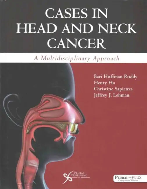 Cases in Head and Neck Cancer: A Multidisciplinary Approach by Bari Hoffman, Ph.D. (EDT)/ Ho, Henry, M.D. (EDT)/ Sapienza, Christine, Ph.D. (EDT)/ Lehman, Jeffrey L., M.D. (EDT) Ruddy