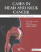 Cases in Head and Neck Cancer: A Multidisciplinary Approach by Bari Hoffman, Ph.D. (EDT)/ Ho, Henry, M.D. (EDT)/ Sapienza, Christine, Ph.D. (EDT)/ Lehman, Jeffrey L., M.D. (EDT) Ruddy