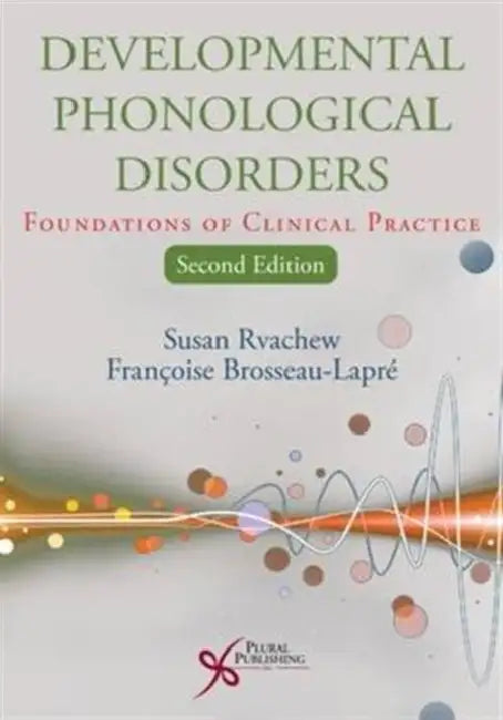 Developmental Phonological Disorders: Foundations of Clinical Practice by Susan Rvachew