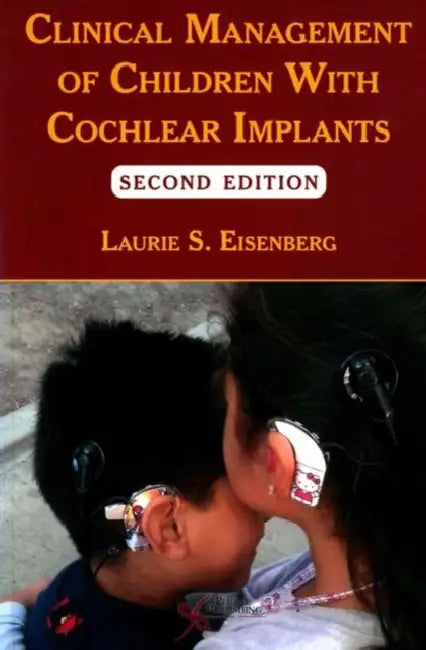 Clinical Management of Children with Cochlear Implants by Laurie S. Eisenberg