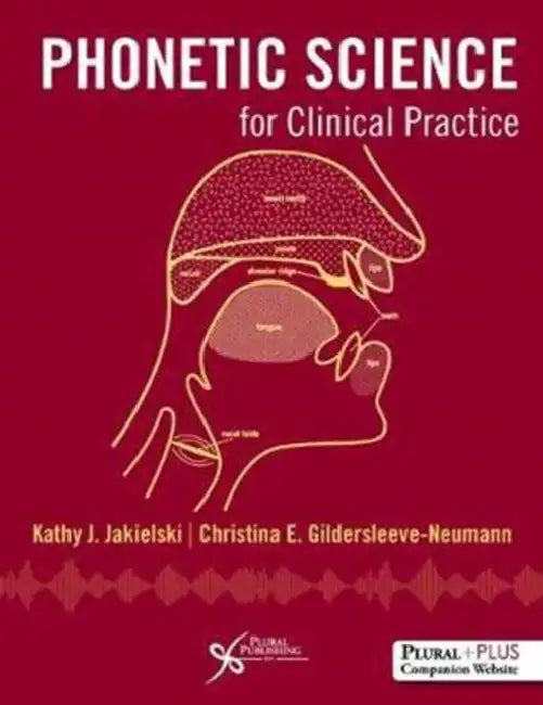 Phonetic Science for Clinical Practice by Kathy J. Jakielski, Christina E. Gildersleeve-Neumann