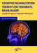 Cognitive Rehabilitation Therapy for Traumatic Brain Injury: A Guide for Speech-Language Pathologists by Jennifer A. Ostergren