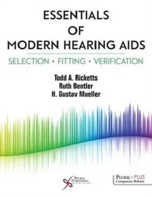 Essentials of Modern Hearing AIDS: Selection, Fitting, and Verification by Todd Ricketts, Ruth A. Bentler, H. Gustav Mueller