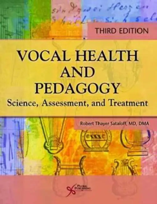 Vocal Health and Pedagogy: Science, Assessment, and Treatment by Robert T. Sataloff