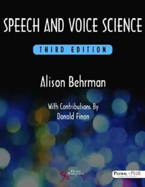 Speech and Voice Science by Alison Behrman, Donald Finan