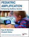 Pediatric Amplification: Enhancing Auditory Access by Ryan W. McCreery, Elizabeth Walker