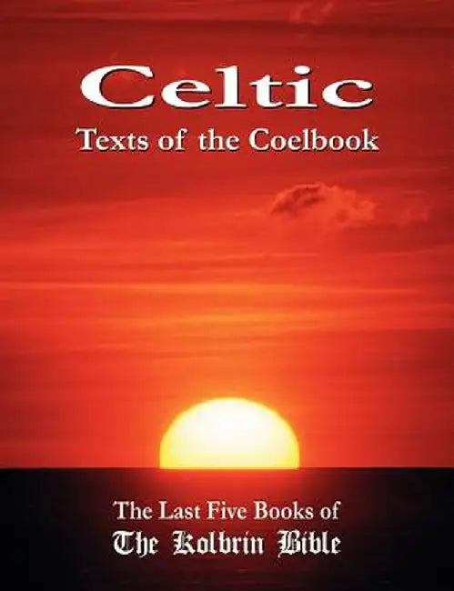 Celtic Texts of the Coelbook: The Last Five Books of the Kolbrin Bible by Janice Manning