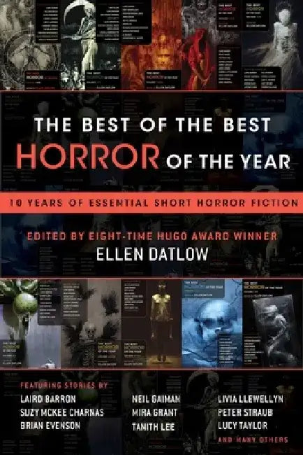 The Best of the Best Horror of the Year: 10 Years of Essential Short Horror Fiction by Ellen Datlow