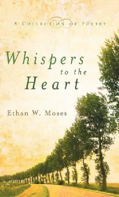 Whispers to the Heart by Ethan W. Moses