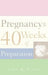 Pregnancy = 40 Weeks of Preparation by Tina M. Ellis