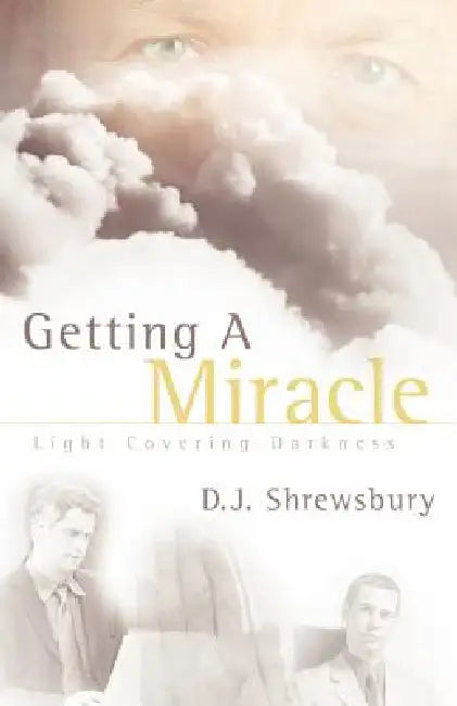 Getting A Miracle by D. J. Shrewsbury