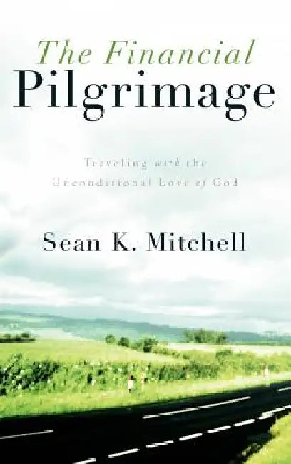 The Financial Pilgrimage by Sean K. Mitchell