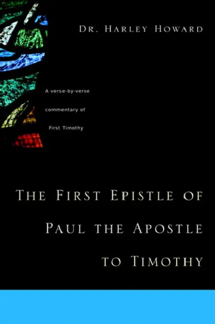 The First Epistle of Paul the Apostle to Timothy by Harley Howard
