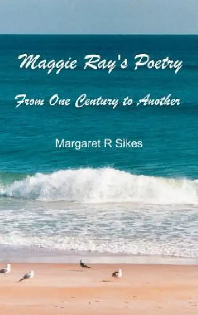 Maggie Ray's Poetry by Margaret R. Sikes