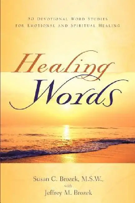 Healing Words by Susan C. Brozek, Jeffrey M. Brozek