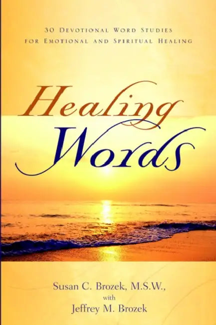 Healing Words by Susan C. Brozek, Jeffrey M. Brozek