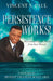 Persistence Works! by Vincent N. Paul