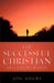 The Successful Christian in a Failing World by Jon Adams