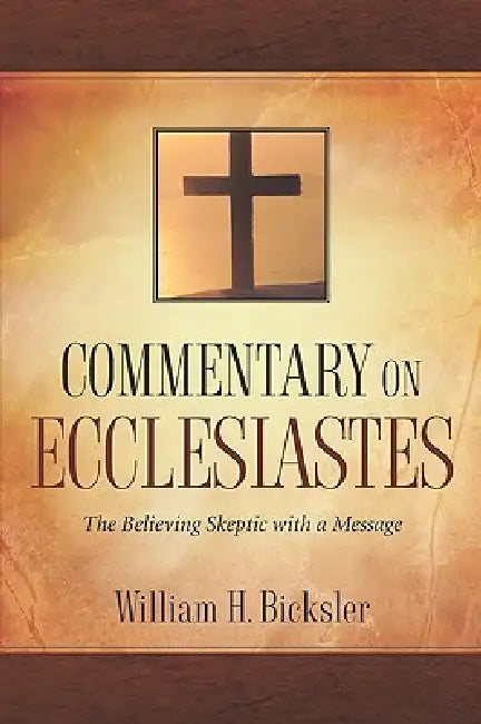 Commentary on Ecclesiastes by William H. Bicksler
