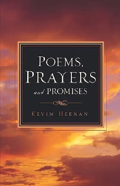 Poems, Prayers and Promises by Kevin Heenan