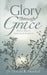 Glory Through Grace by Donald B. Marshall