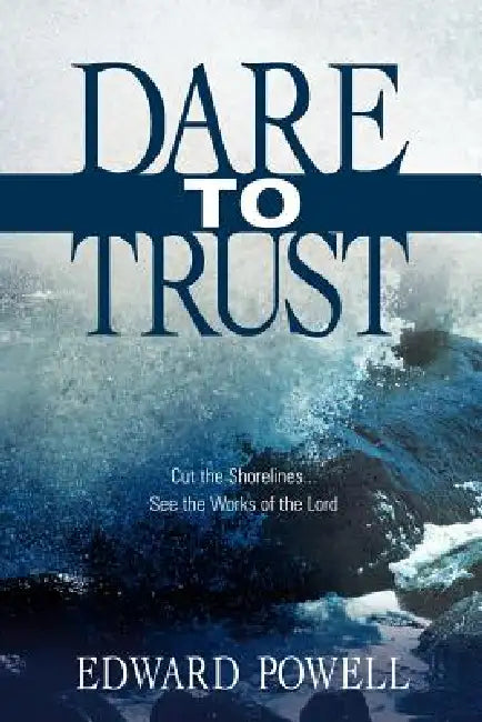 Dare to Trust by Edward Powell