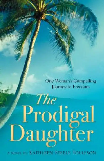 The Prodigal Daughter by Kathleen Steele Tolleson