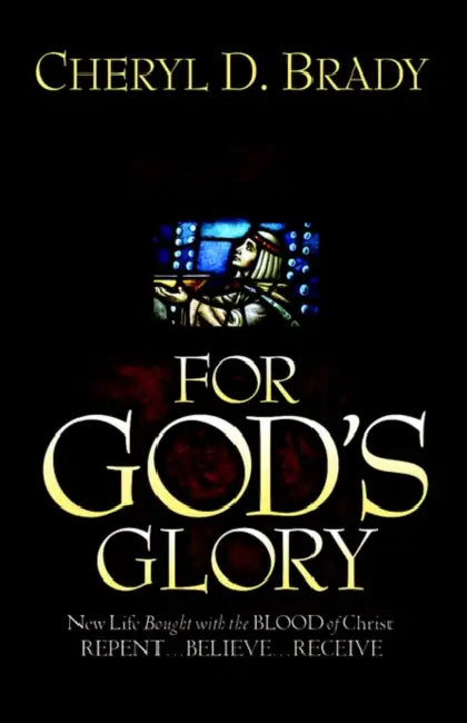 For God's Glory by Cheryl D. Brady
