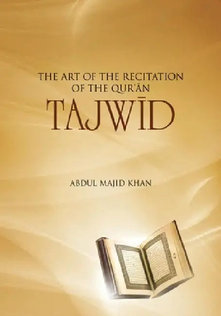 Tajwid: The Art of the Recitation of the Quran by Khan, Abdul Majid